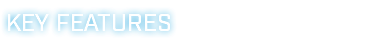 KEY FEATURES